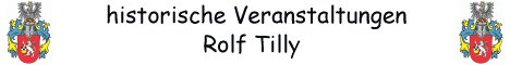 historische Veranstaltungen Rolf Tilly